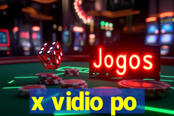 x vidio po
